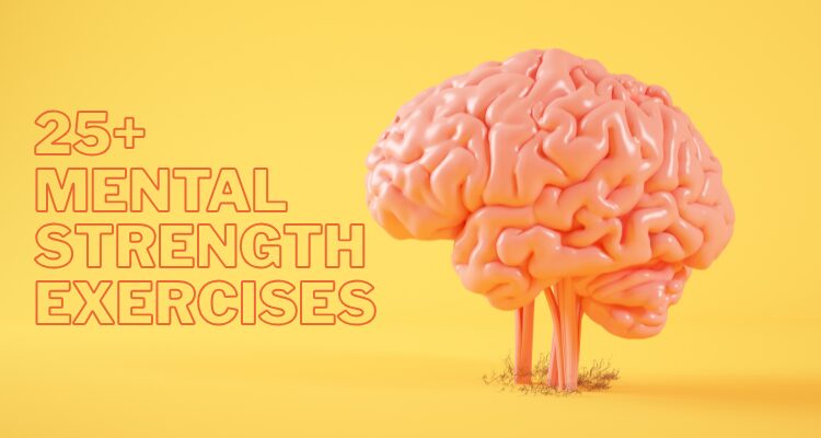 25+ Mental Strength Exercises to Be Unbreakable.