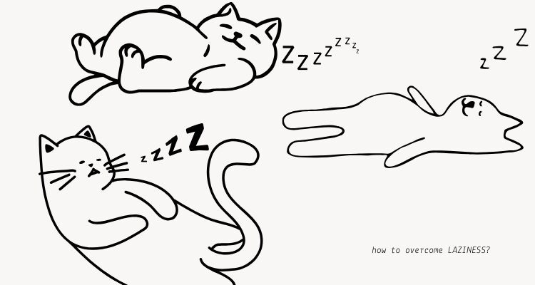 How to overcome laziness for good?