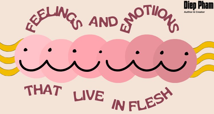 Emotions that live in FLESH.