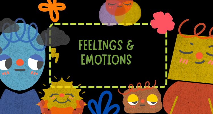 feelings and emotions.
