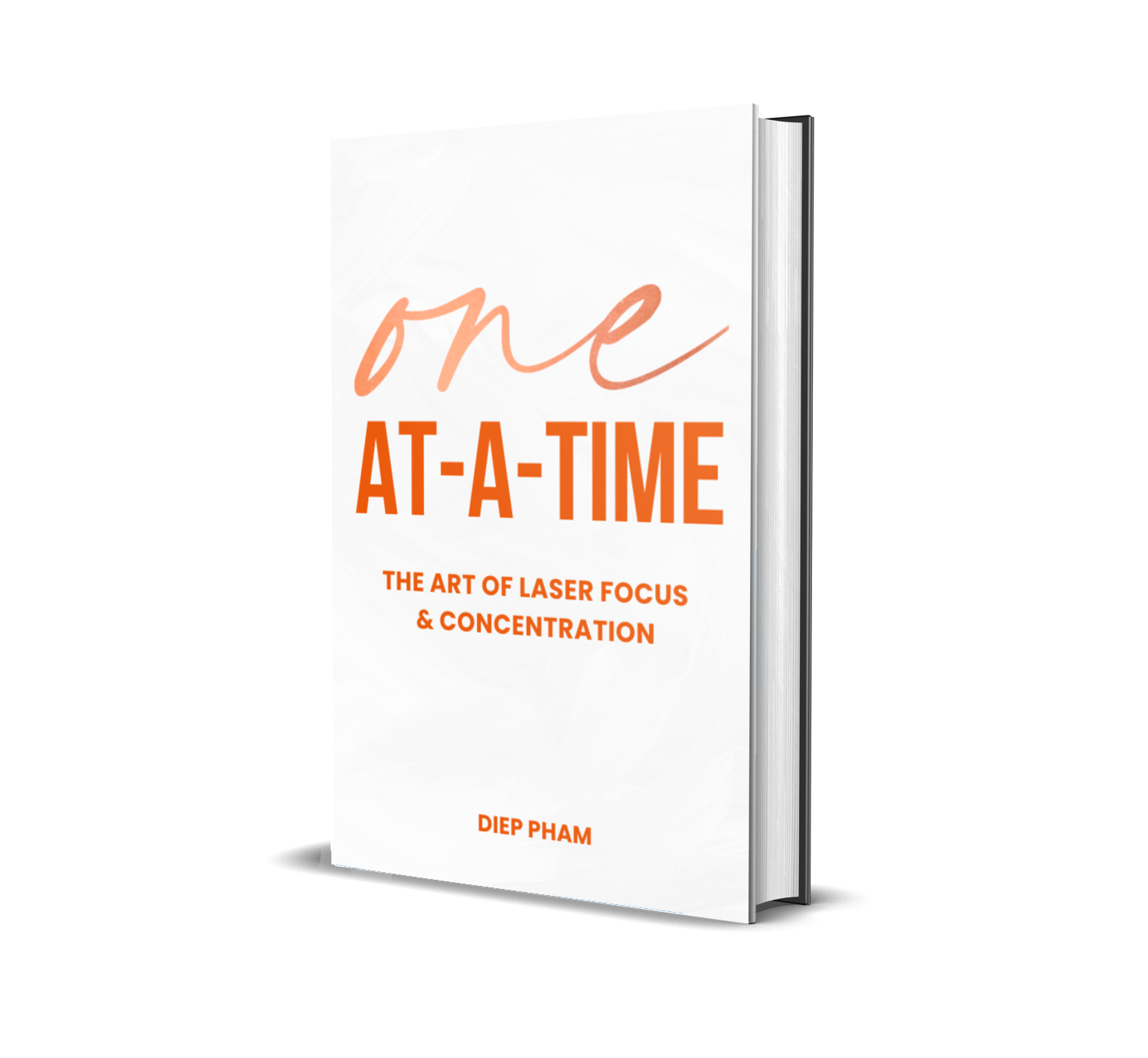 One at a Time - The Art of Laser Focus & Concentration